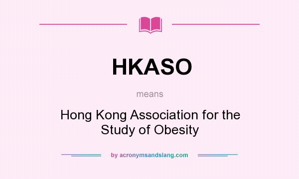 What does HKASO mean? It stands for Hong Kong Association for the Study of Obesity