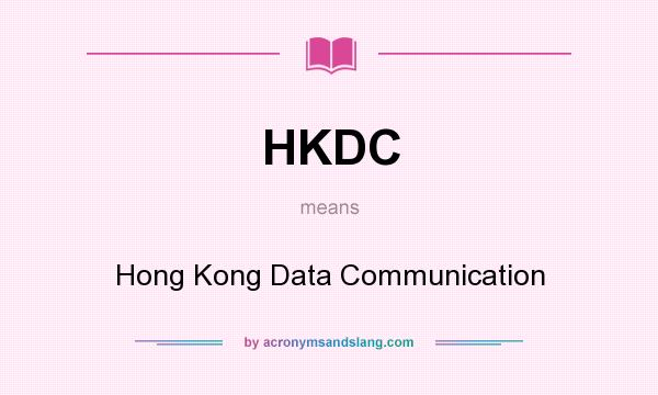 What does HKDC mean? It stands for Hong Kong Data Communication