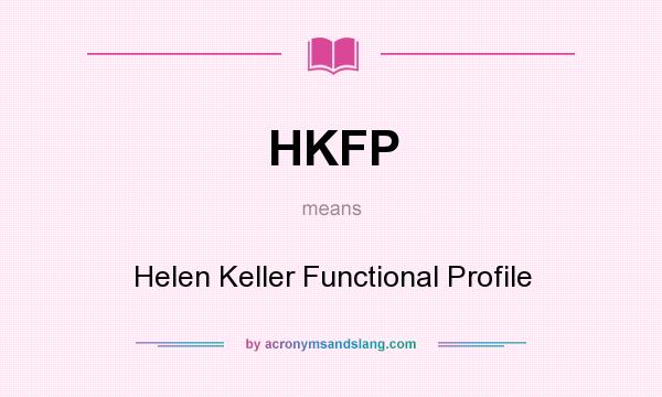 What does HKFP mean? It stands for Helen Keller Functional Profile