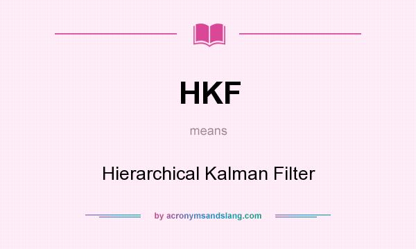 What does HKF mean? It stands for Hierarchical Kalman Filter