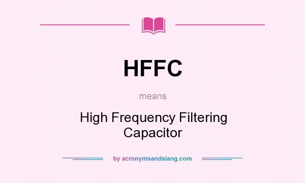 What does HFFC mean? It stands for High Frequency Filtering Capacitor