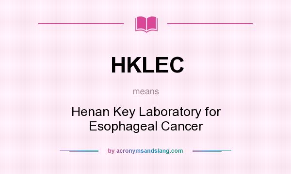 What does HKLEC mean? It stands for Henan Key Laboratory for Esophageal Cancer