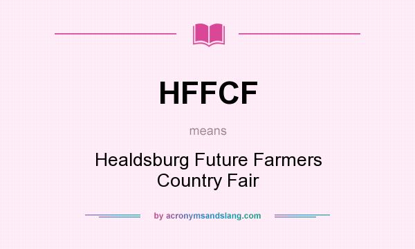 What does HFFCF mean? It stands for Healdsburg Future Farmers Country Fair