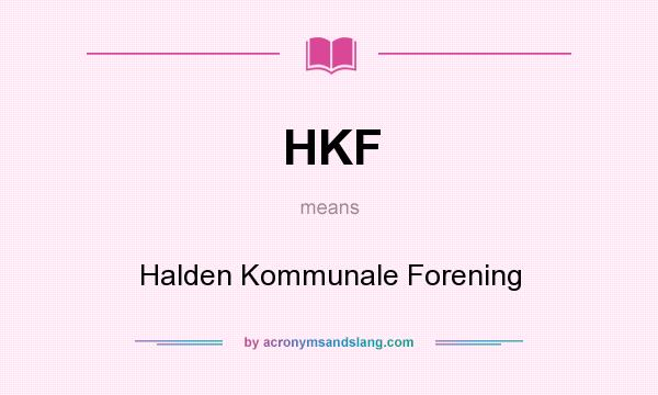 What does HKF mean? It stands for Halden Kommunale Forening