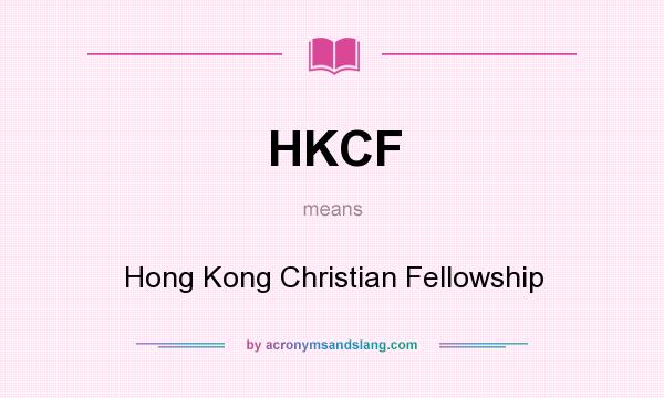 What does HKCF mean? It stands for Hong Kong Christian Fellowship