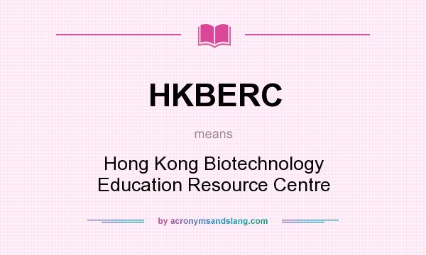 What does HKBERC mean? It stands for Hong Kong Biotechnology Education Resource Centre