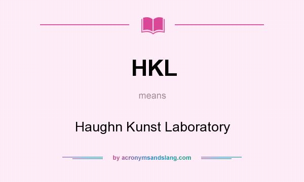 What does HKL mean? It stands for Haughn Kunst Laboratory