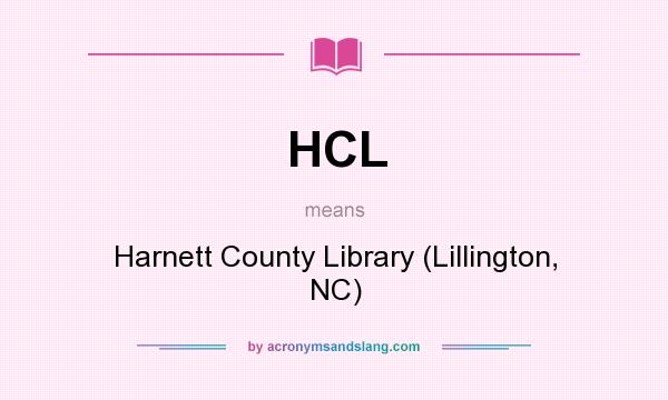 What does HCL mean? It stands for Harnett County Library (Lillington, NC)