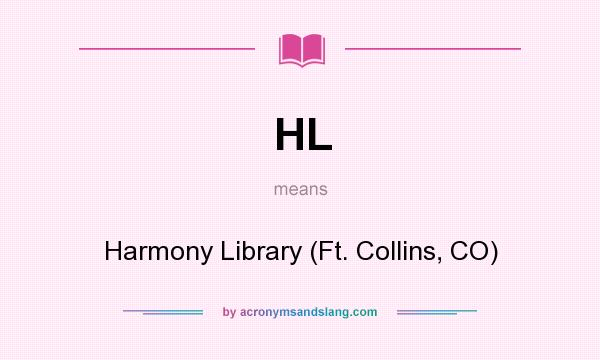 What does HL mean? It stands for Harmony Library (Ft. Collins, CO)