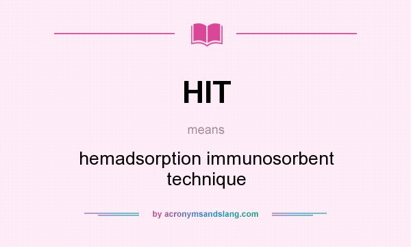 What does HIT mean? It stands for hemadsorption immunosorbent technique