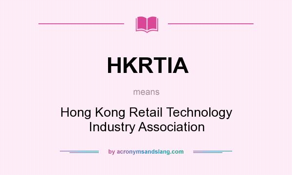 What does HKRTIA mean? It stands for Hong Kong Retail Technology Industry Association