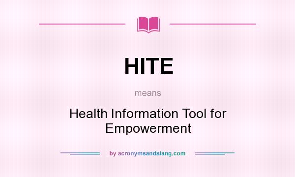 What does HITE mean? It stands for Health Information Tool for Empowerment