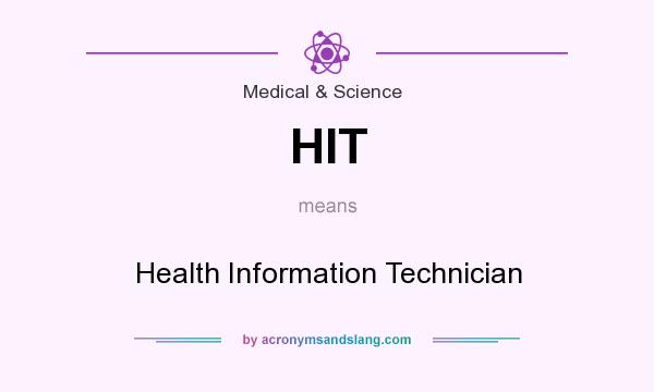 What does HIT mean? It stands for Health Information Technician