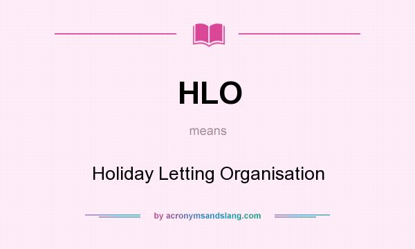 What does HLO mean? It stands for Holiday Letting Organisation