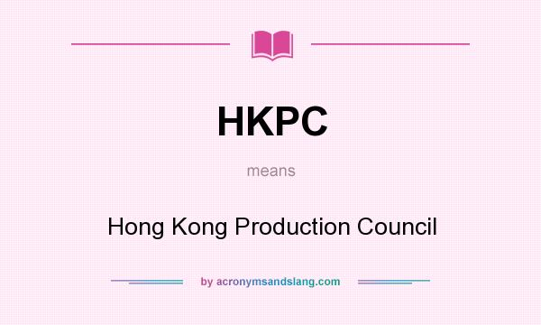 What does HKPC mean? It stands for Hong Kong Production Council