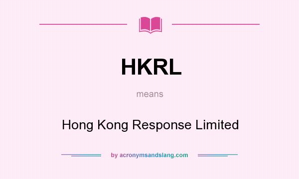 What does HKRL mean? It stands for Hong Kong Response Limited