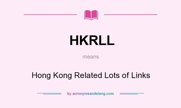 What does HKRLL mean? It stands for Hong Kong Related Lots of Links