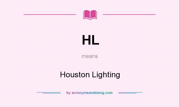 What does HL mean? It stands for Houston Lighting