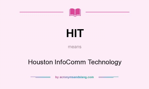 What does HIT mean? It stands for Houston InfoComm Technology