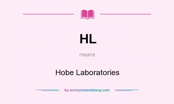 What does HL mean? It stands for Hobe Laboratories