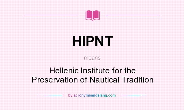 What does HIPNT mean? It stands for Hellenic Institute for the Preservation of Nautical Tradition