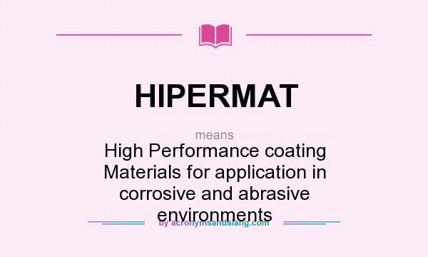 What does HIPERMAT mean? It stands for High Performance coating Materials for application in corrosive and abrasive environments