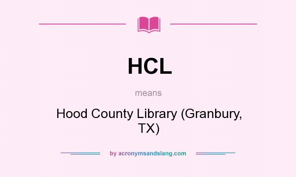 What does HCL mean? It stands for Hood County Library (Granbury, TX)