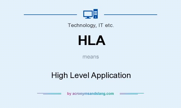 What does HLA mean? It stands for High Level Application
