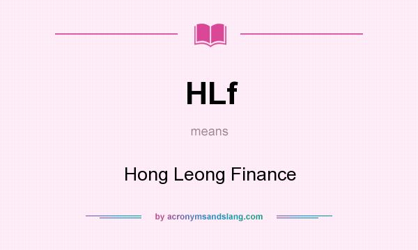 What does HLf mean? It stands for Hong Leong Finance