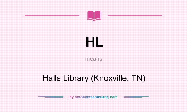 What does HL mean? It stands for Halls Library (Knoxville, TN)
