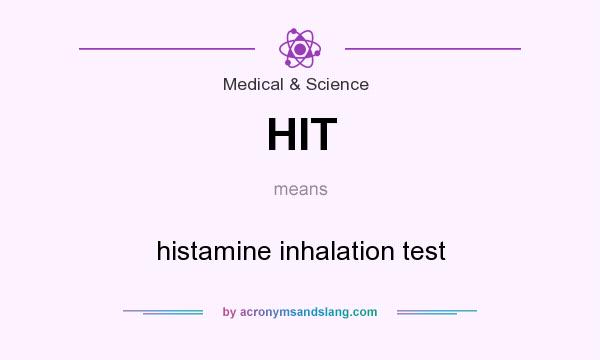 What does HIT mean? It stands for histamine inhalation test