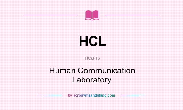What does HCL mean? It stands for Human Communication Laboratory