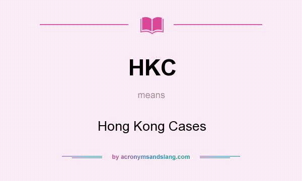 What does HKC mean? It stands for Hong Kong Cases