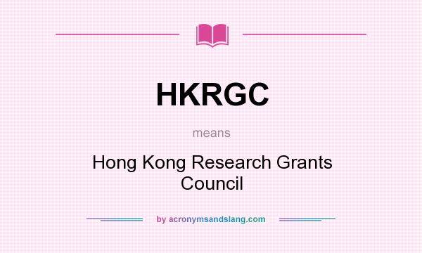 What does HKRGC mean? It stands for Hong Kong Research Grants Council