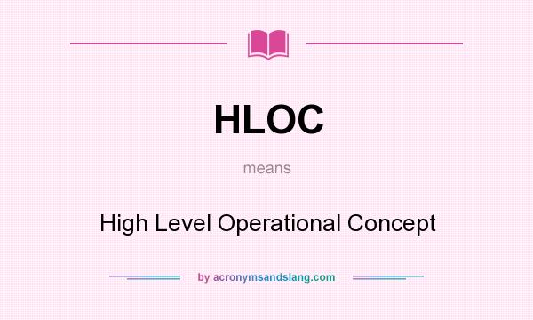 What does HLOC mean? It stands for High Level Operational Concept