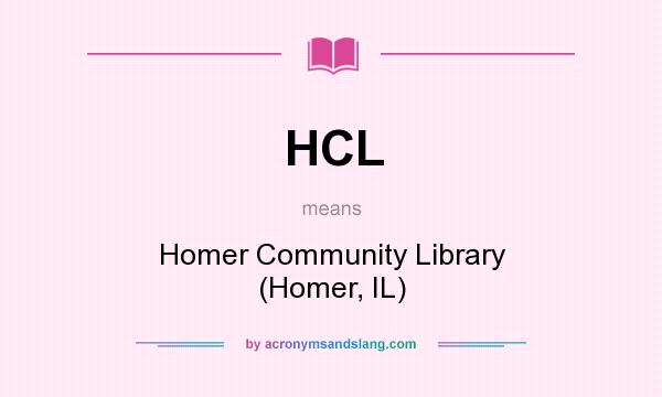 What does HCL mean? It stands for Homer Community Library (Homer, IL)