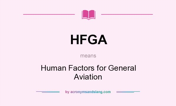 What does HFGA mean? It stands for Human Factors for General Aviation