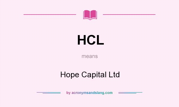 What does HCL mean? It stands for Hope Capital Ltd