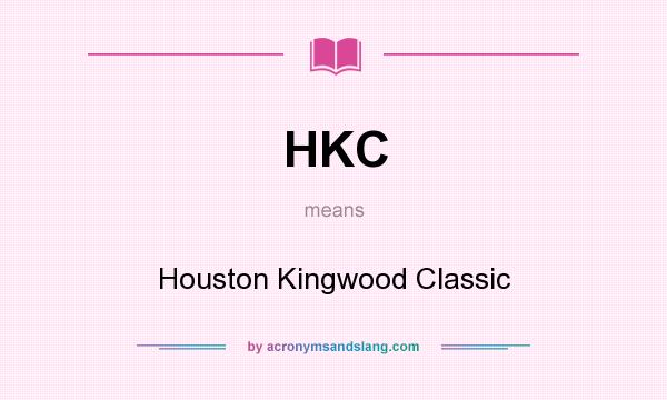 What does HKC mean? It stands for Houston Kingwood Classic