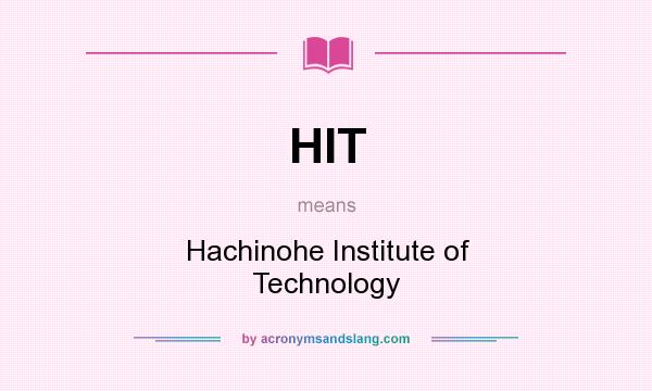 What does HIT mean? It stands for Hachinohe Institute of Technology