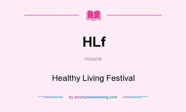 What does HLf mean? It stands for Healthy Living Festival