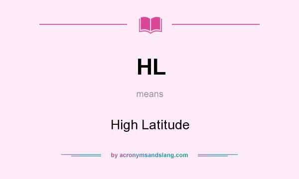 What does HL mean? It stands for High Latitude