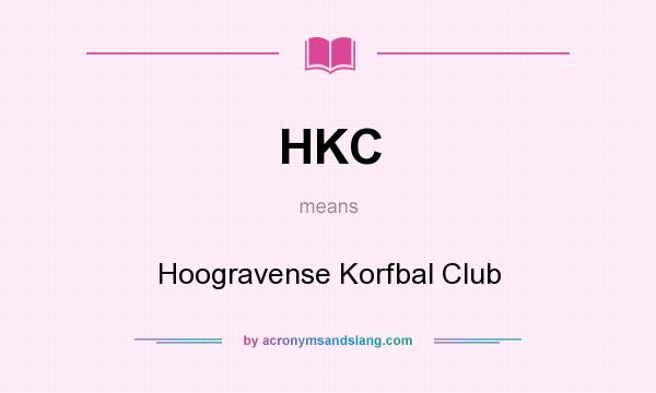 What does HKC mean? It stands for Hoogravense Korfbal Club