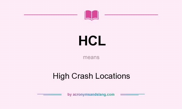 What does HCL mean? It stands for High Crash Locations