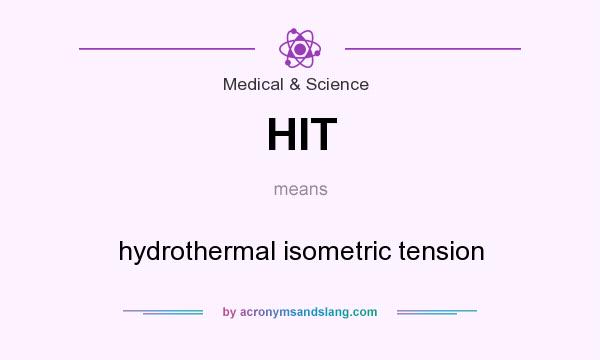 What does HIT mean? It stands for hydrothermal isometric tension