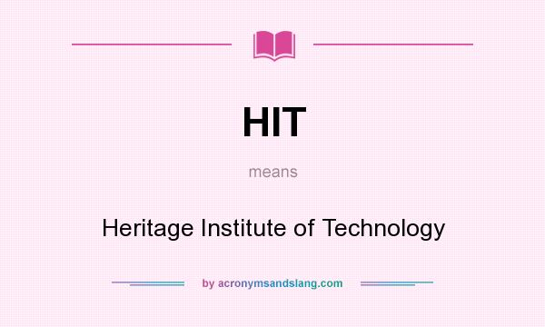 What does HIT mean? It stands for Heritage Institute of Technology
