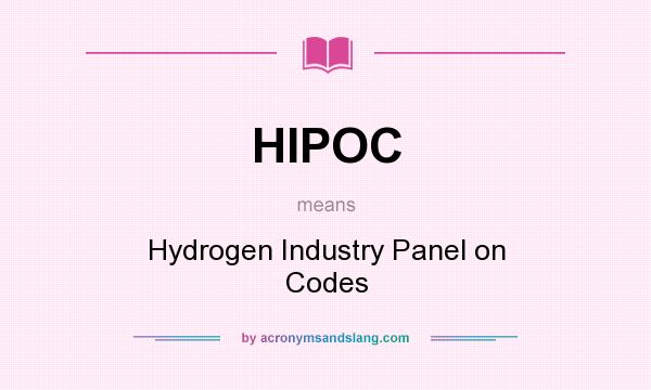 What does HIPOC mean? It stands for Hydrogen Industry Panel on Codes