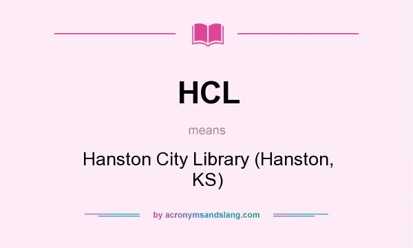 What does HCL mean? It stands for Hanston City Library (Hanston, KS)