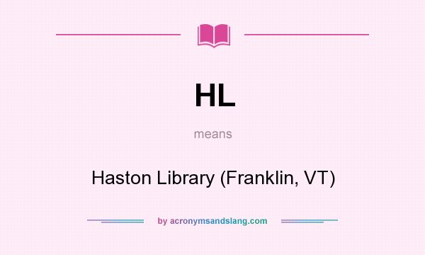 What does HL mean? It stands for Haston Library (Franklin, VT)
