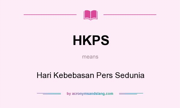 What does HKPS mean? It stands for Hari Kebebasan Pers Sedunia